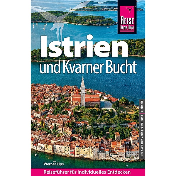 Reise Know-How Reiseführer Kroatien: Istrien und Kvarner Bucht / Reise Know-How Reiseführer, Werner Lips