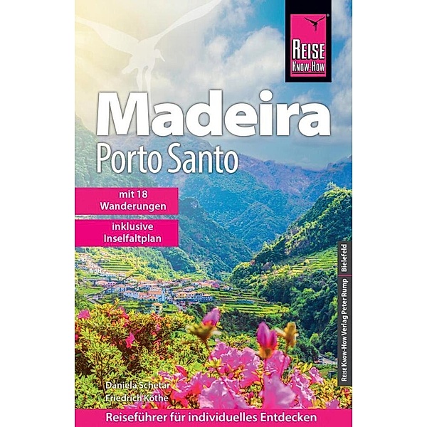 Reise Know-How Reiseführer Madeira und Porto Santo mit 18 Wanderungen, Daniela Schetar, Friedrich Köthe