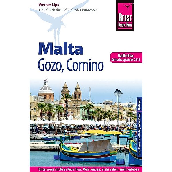 Reise Know-How Reiseführer Malta, Gozo, Comino (mit Valletta, Kulturhauptstadt 2018), Werner Lips