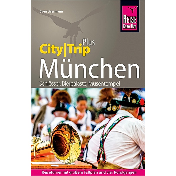 Reise Know-How Reiseführer München (CityTrip PLUS) / CityTrip PLUS, Sven Eisermann