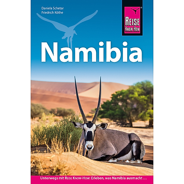 Reise Know-How Reiseführer Namibia, Daniela Schetar, Friedrich Köthe