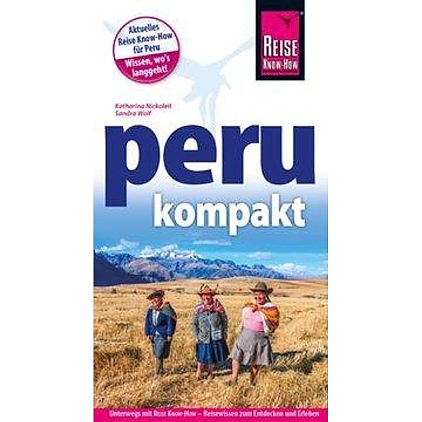 Reise Know-How Reiseführer Peru kompakt, Katharina Nickoleit, Sandra Wolf