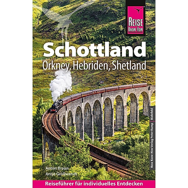 Reise Know-How Reiseführer Schottland - mit Orkney, Hebriden und Shetland / Reiseführer, Antje Großwendt, Anton Braun