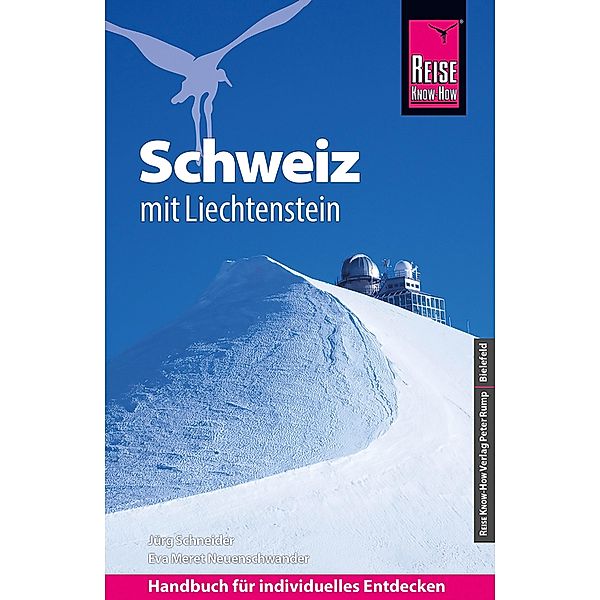 Reise Know-How Reiseführer Schweiz mit Liechtenstein / Reiseführer, Eva Meret Neuenschwander, Jürg Schneider