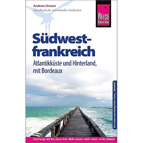 Reise Know-How Reiseführer Südwestfrankreich - Atlantikküste und Hinterland (mit Bordeaux), Andreas Drouve