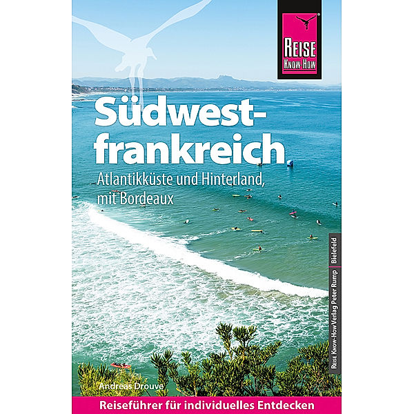 Reise Know-How Reiseführer Südwestfrankreich - Atlantikküste und Hinterland (mit Bordeaux), Andreas Drouve