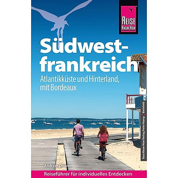 Reise Know-How Reiseführer Südwestfrankreich - Atlantikküste und Hinterland, Andreas Drouve