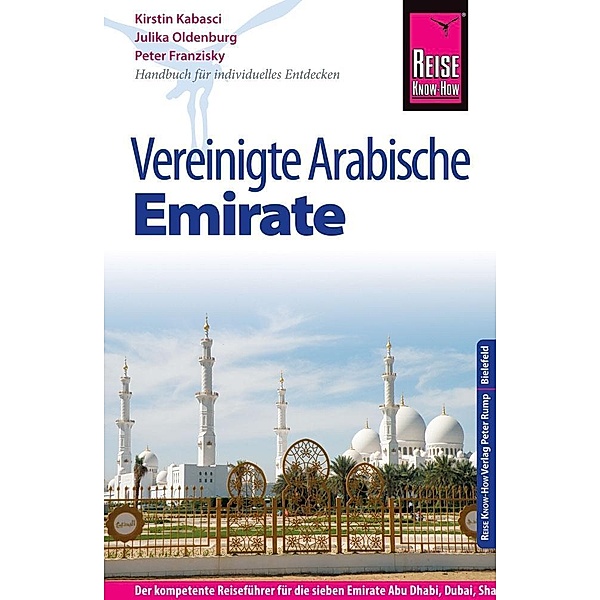 Reise Know-How Reiseführer Vereinigte Arabische Emirate (Abu Dhabi, Dubai, Sharjah, Ajman, Umm al-Quwain, Ras al-Khaimah, Peter Franzisky, Julika Oldenburg, Kirstin Kabasci
