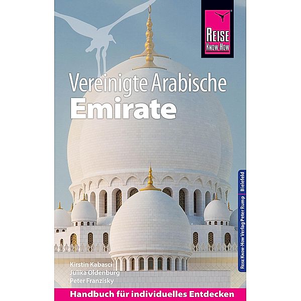 Reise Know-How Reiseführer Vereinigte Arabische Emirate (Abu Dhabi, Dubai, Sharjah, Ajman, Umm al-Quwain, Ras al-Khaimah und Fujairah) / Reiseführer, Peter Franzisky, Julika Oldenburg, Kirstin Kabasci