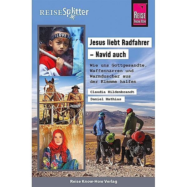 Reise Know-How ReiseSplitter Jesus liebt Radfahrer - Navid auch / Reisegeschichte, Claudia Hildenbrandt, Daniel Mathias