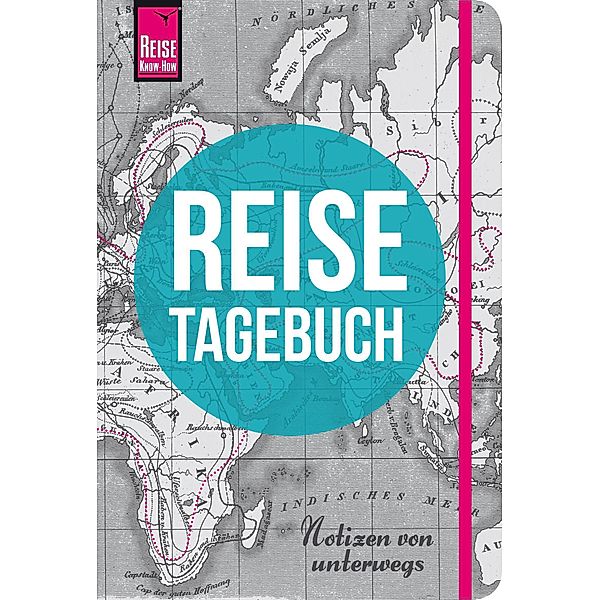 Reise Know-How Reisetagebuch - Notizen von unterwegs, Franziska Feldmann, Gunda Urban-Rump