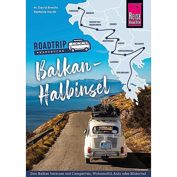 Reise Know-How Roadtrip Handbuch Balkan-Halbinsel, M. David Brecht, Stefanie Hardt