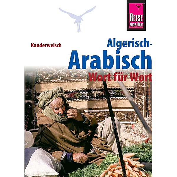 Reise Know-How Sprachführer Algerisch-Arabisch - Wort für Wort: Kauderwelsch-Band 126 / Kauderwelsch, Daniel Krasa