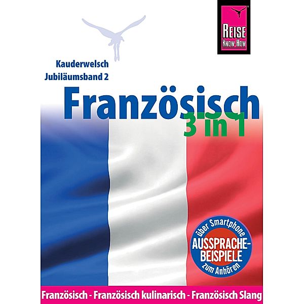 Reise Know-How Sprachführer Französisch 3 in 1: Französisch, Französisch kulinarisch, Französisch Slang: Kauderwelsch-Jubiläumsband 2 / Kauderwelsch Bd.3, Hermann Kayser, Gabriele Kalmbach