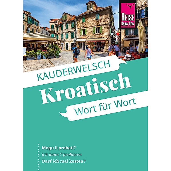 Reise Know-How Sprachführer Kroatisch - Wort für Wort / Kauderwelsch Bd.98, Markus Bingel