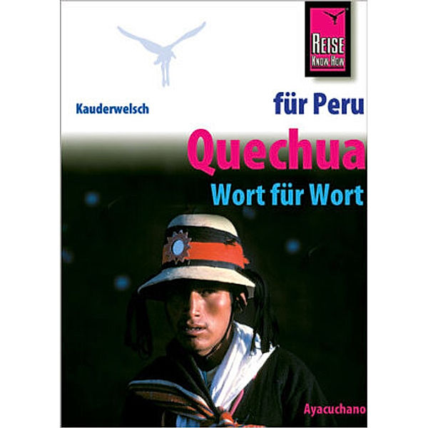 Reise Know-How Sprachführer Quechua für Peru - Wort für Wort (Quechua Ayacuchano), Winfried Dunkel