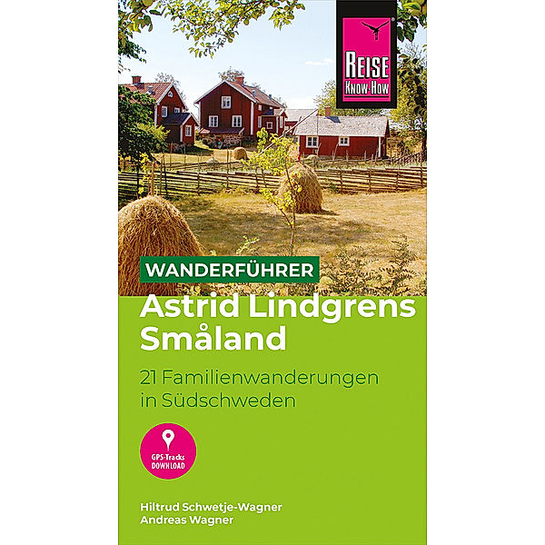 Reise Know-How Wanderführer Astrid Lindgrens Småland : 21 Familienwanderungen in Südschweden, Hiltrud Schwetje-Wagner, Andreas Wagner