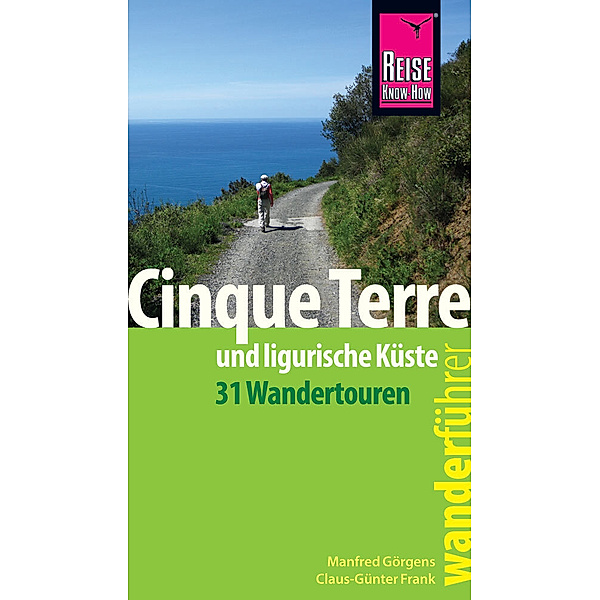 Reise Know-How Wanderführer Cinque Terre und ligurische Küste (31 Wandertouren), Manfred Görgens, Claus-Günter Frank