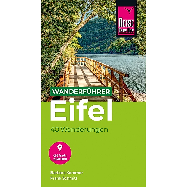 Reise Know-How Wanderführer Eifel : 40 Wanderungen, mit GPS-Tracks / Wanderführer, Barbara Kemmer, Frank Schmitt
