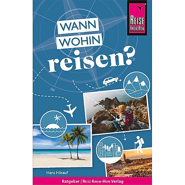 Reise Know-How: Wann wohin reisen? / Sachbuch, Hans Hörauf