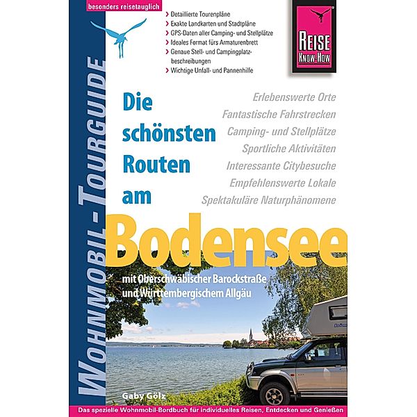 Reise Know-How Wohnmobil-Tourguide Bodensee - mit Oberschwäbischer Barockstraße und Württembergischem Allgäu / Wohnmobil-Tourguide, Gaby Gölz