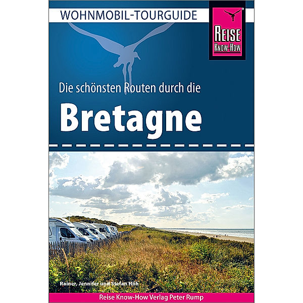 Reise Know-How Wohnmobil-Tourguide Bretagne, Rainer Höh, Jennifer Höh, Stefan Höh