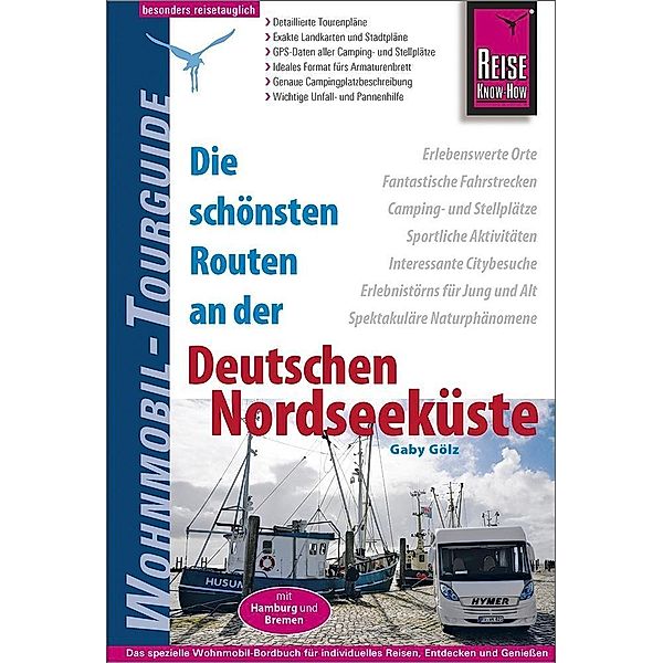 Reise Know-How Wohnmobil-Tourguide Deutsche Nordseeküste mit Hamburg und Bremen, Gaby Gölz