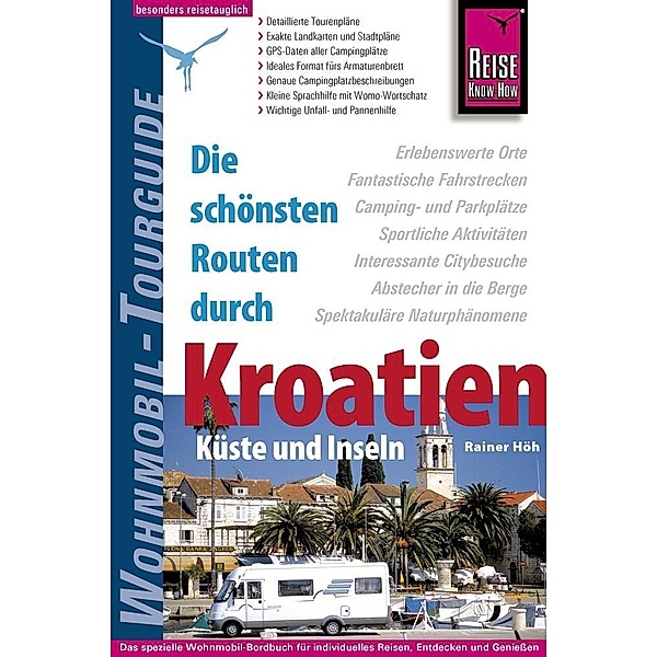 Reise Know-How Wohnmobil-Tourguide Kroatien - Küste und Inseln, Rainer Höh