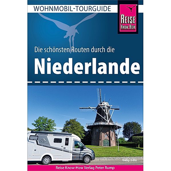 Reise Know-How Wohnmobil-Tourguide Niederlande / Wohnmobil-Tourguide, Gaby Gölz