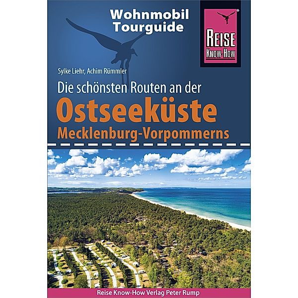 Reise Know-How Wohnmobil-Tourguide Ostseeküste Mecklenburg-Vorpommern mit Rügen und Usedom / Wohnmobil-Tourguide, Achim Rümmler, Sylke Liehr