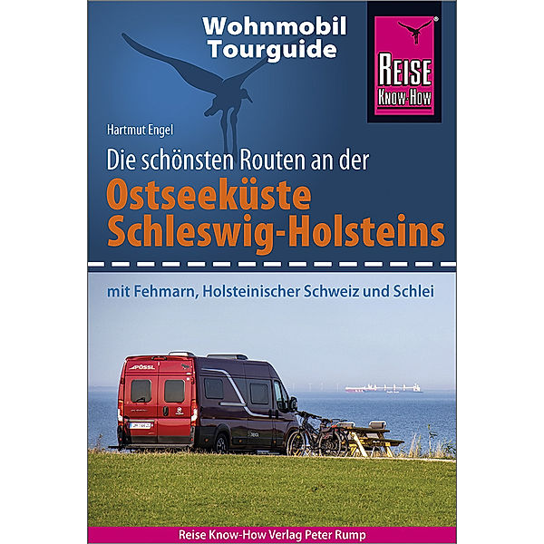 Reise Know-How Wohnmobil-Tourguide Ostseeküste Schleswig-Holstein, Hartmut Engel