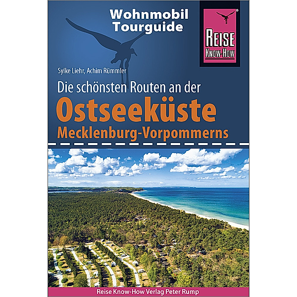 Reise Know-How Wohnmobil-Tourguide Ostseeküste Mecklenburg-Vorpommern mit Rügen und Usedom, Achim Rümmler, Sylke Liehr