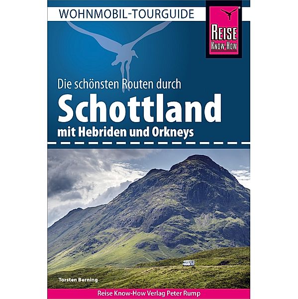 Reise Know-How Wohnmobil-Tourguide Schottland mit Hebriden und Orkneys / Wohnmobil-Tourguide, Torsten Berning