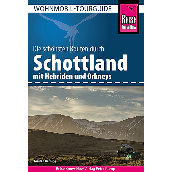 Reise Know-How Wohnmobil-Tourguide Schottland mit Hebriden und Orkneys, Torsten Berning