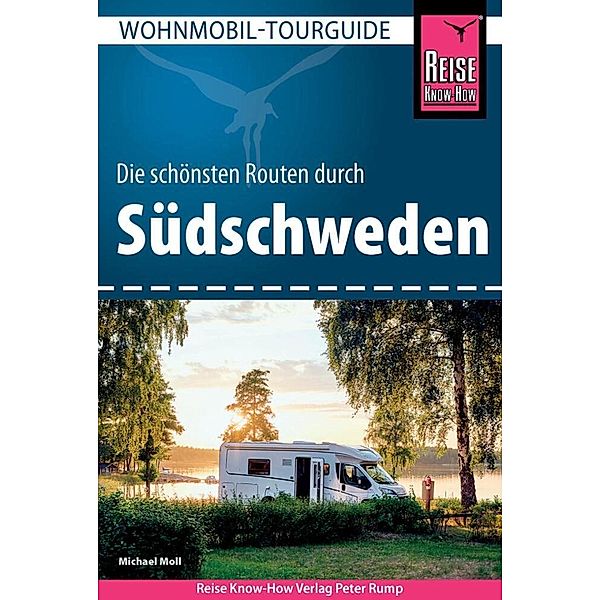 Reise Know-How Wohnmobil-Tourguide Südschweden, Michael Moll