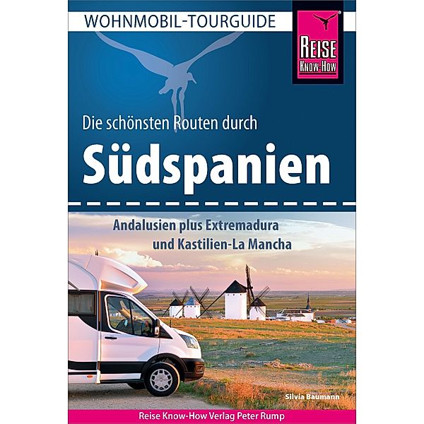 Reise Know-How Wohnmobil-Tourguide Südspanien / Wohnmobil-Tourguide, Silvia Baumann