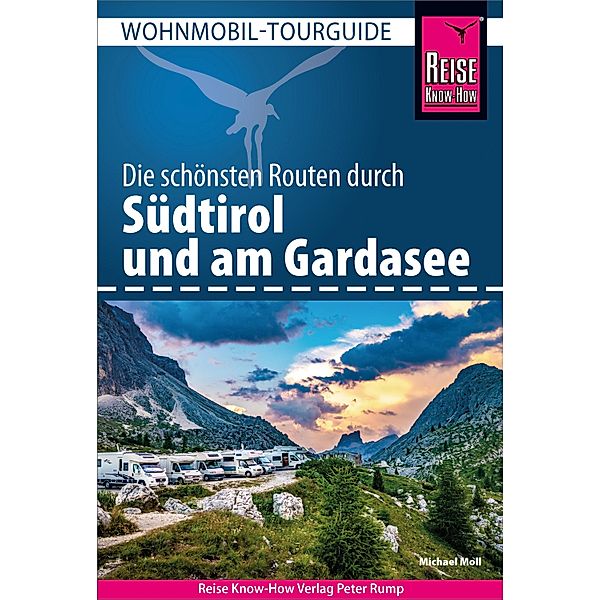 Reise Know-How Wohnmobil-Tourguide Südtirol und Gardasee / Wohnmobil-Tourguide, Michael Moll