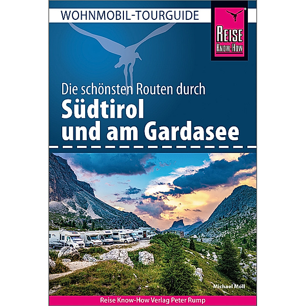 Reise Know-How Wohnmobil-Tourguide Südtirol und Gardasee, Michael Moll