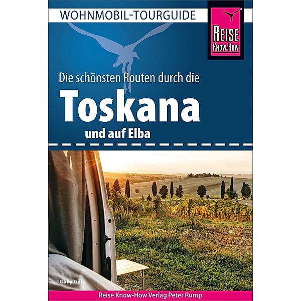 Reise Know-How Wohnmobil-Tourguide Toskana und Elba / Wohnmobil-Tourguide, Gaby Gölz