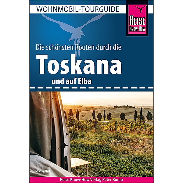 Reise Know-How Wohnmobil-Tourguide Toskana und Elba, Gaby Gölz