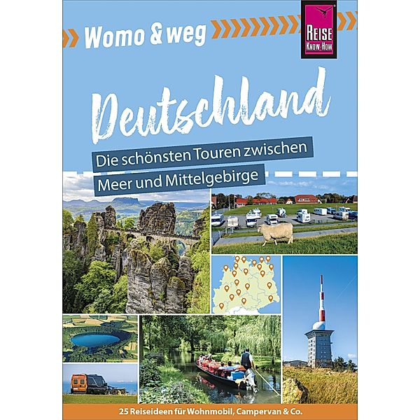 Reise Know-How Womo & weg: Deutschland Norden - Die schönsten Touren zwischen Meer und Mittelgebirge / Wohnmobil-Tourguide