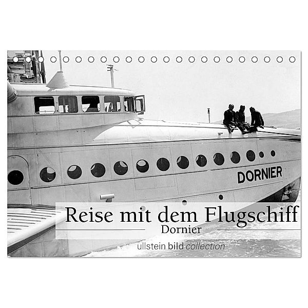 Reise mit dem Flugschiff - Dornier (Tischkalender 2024 DIN A5 quer), CALVENDO Monatskalender, ullstein bild Axel Springer Syndication GmbH
