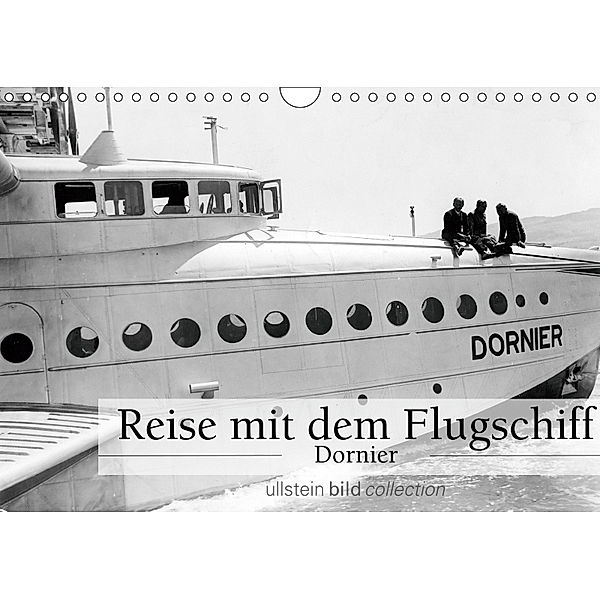 Reise mit dem Flugschiff - Dornier (Wandkalender 2019 DIN A4 quer), Ullstein Bild Axel Springer Syndication GmbH