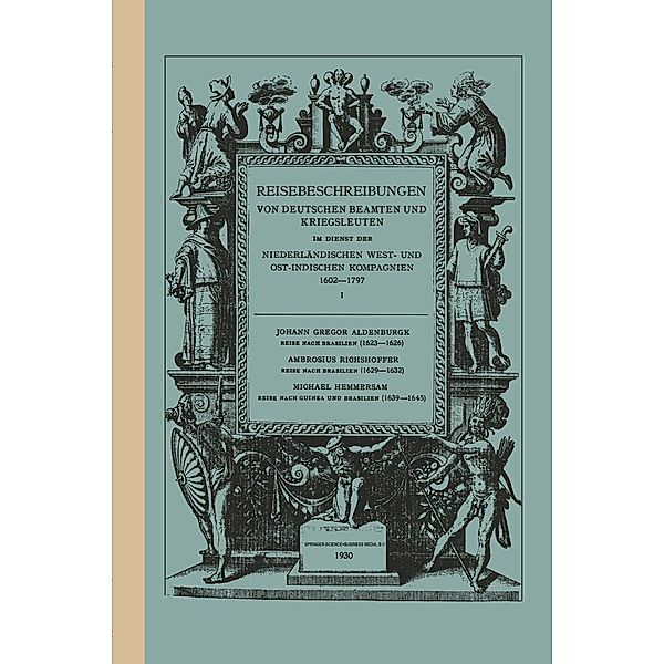 Reise Nach Brasilien, 1623-1626 / Reisebeschreibungen von deutschen Beamten und Kriegsleuten im Dienst der Niederländischen West- und Ostindischen Kompagnien 1602-1797 Bd.1, Johann Gregor Aldenburgk