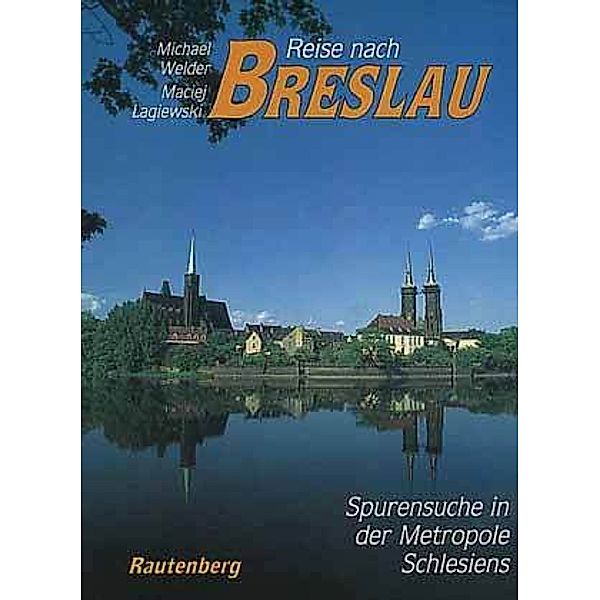 Reise nach Breslau, Michael Welder, Maciej Lagiewski