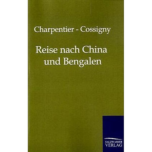 Reise nach China und Bengalen, Joseph Fr. Charpentier de Cossigny