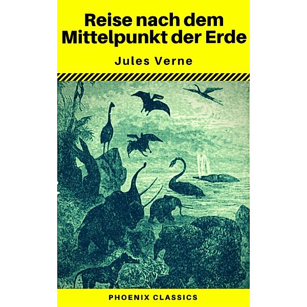 Reise nach dem Mittelpunkt der Erde (Phoenix Classics), Jules Verne, Phoenix Classics