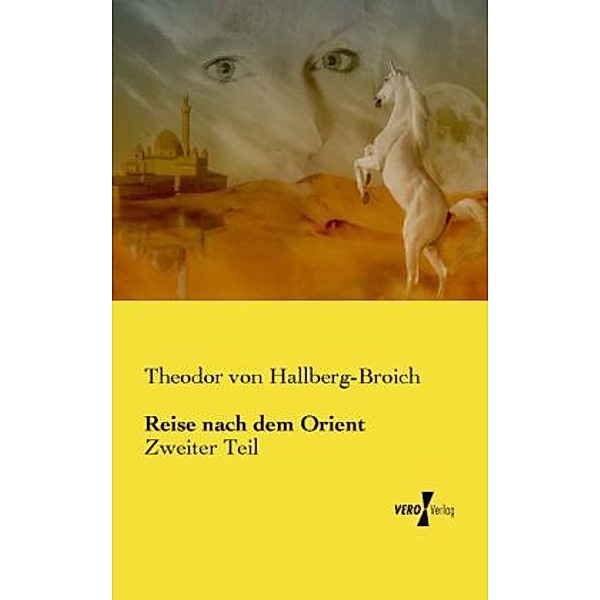 Reise nach dem Orient, Theodor von Hallberg-Broich