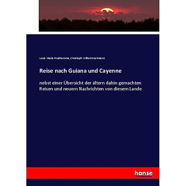 Reise nach Guiana und Cayenne, Louis Marie Prudhomme, Christoph Wilhelm Lohmann