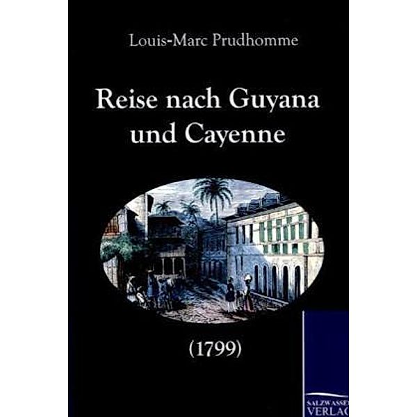 Reise nach Guyana und Cayenne (1799), Louis-Marc Prudhomme